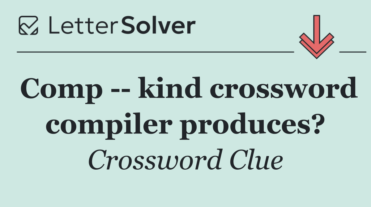 Comp    kind crossword compiler produces?