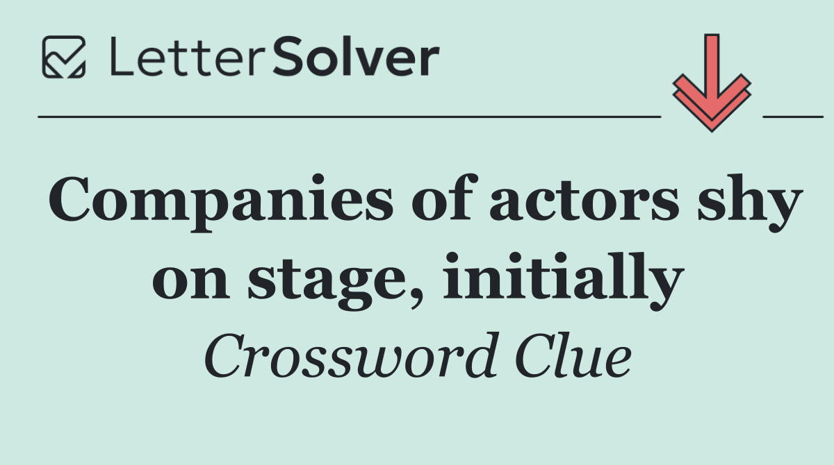 Companies of actors shy on stage, initially