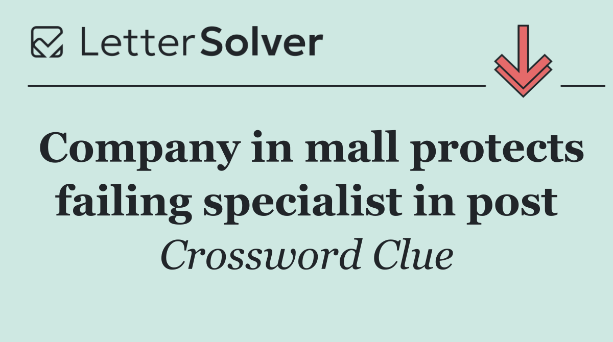 Company in mall protects failing specialist in post