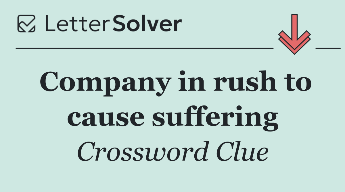 Company in rush to cause suffering