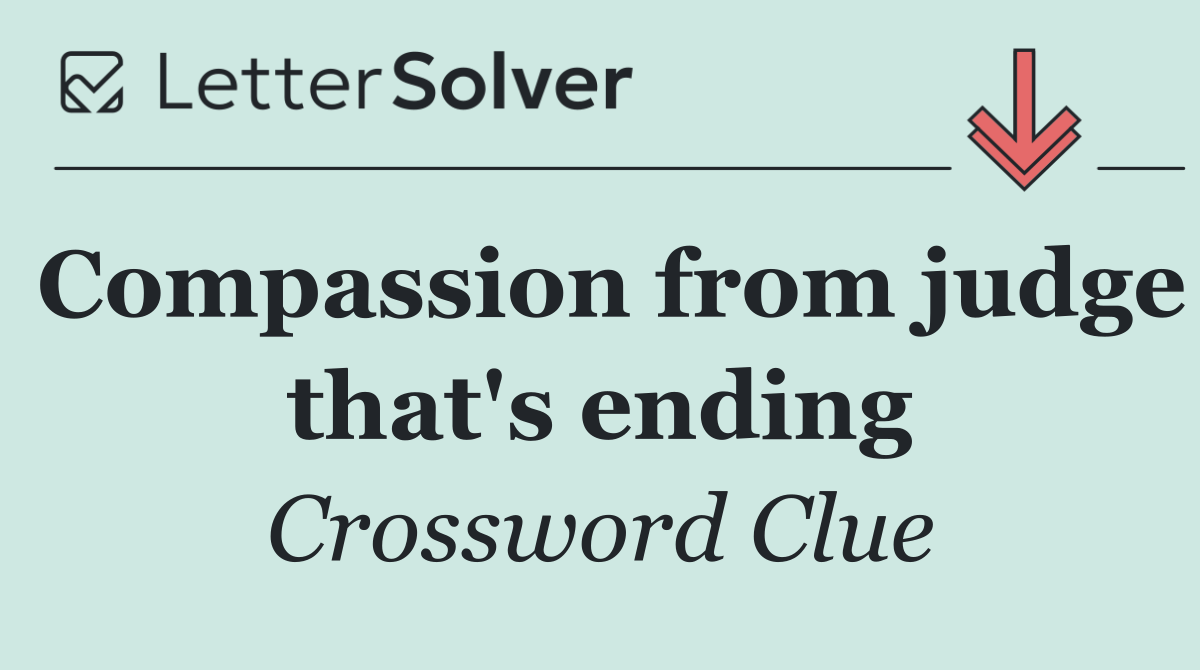 Compassion from judge that's ending