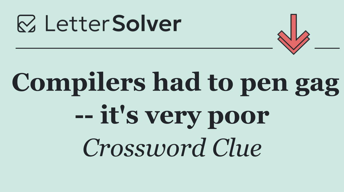 Compilers had to pen gag    it's very poor