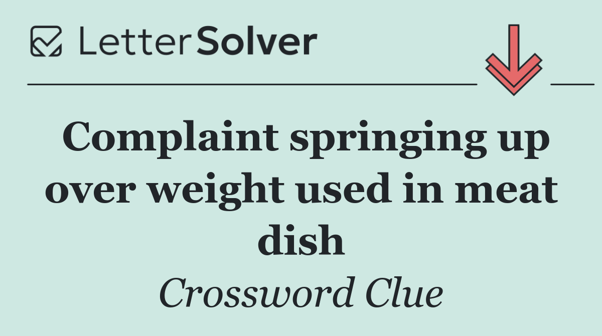 Complaint springing up over weight used in meat dish