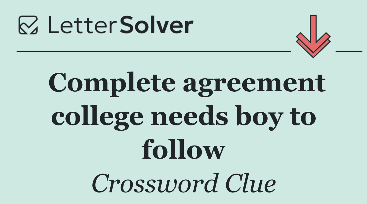 Complete agreement college needs boy to follow