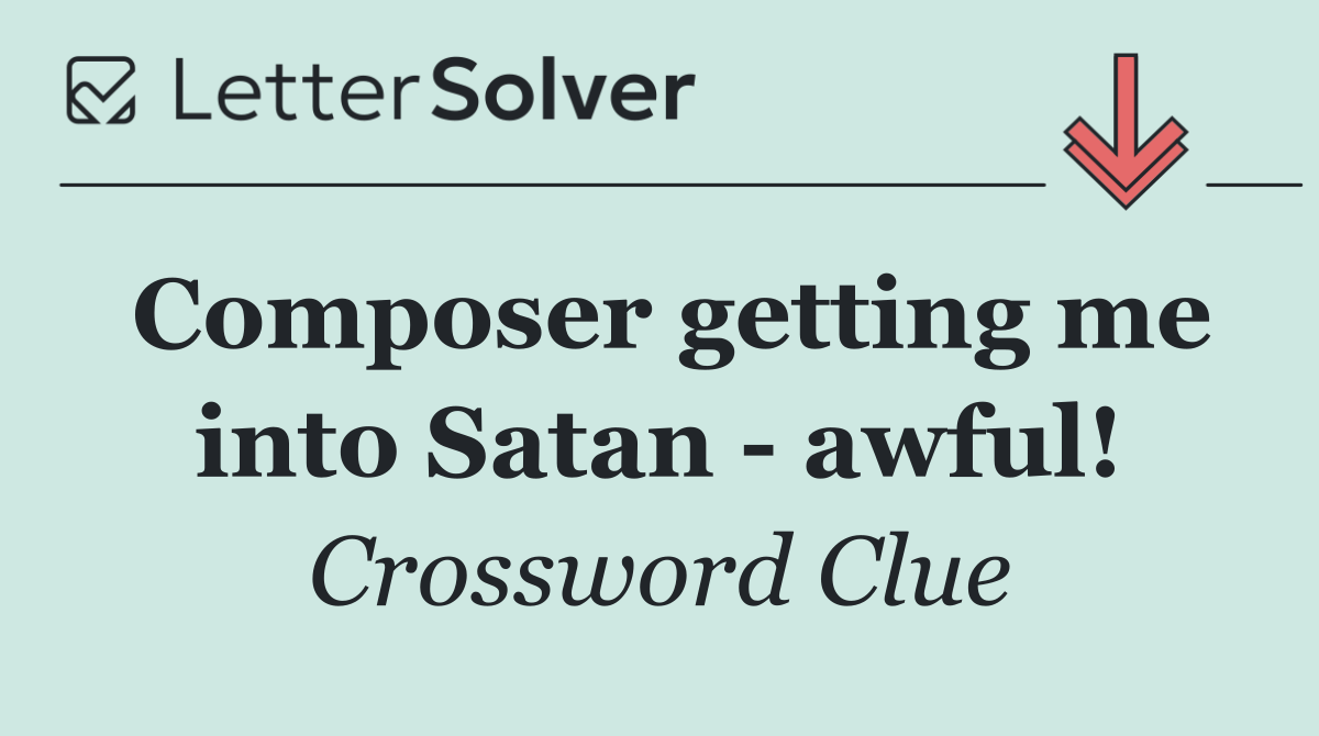 Composer getting me into Satan   awful!
