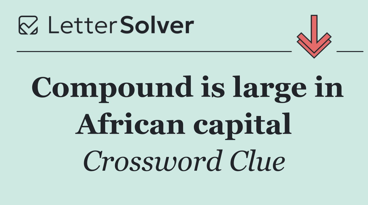 Compound is large in African capital