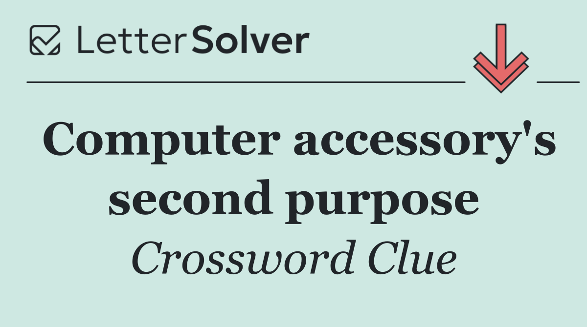 Computer accessory's second purpose