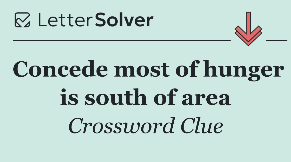 Concede most of hunger is south of area