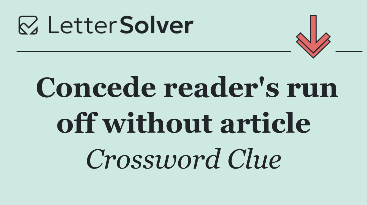Concede reader's run off without article