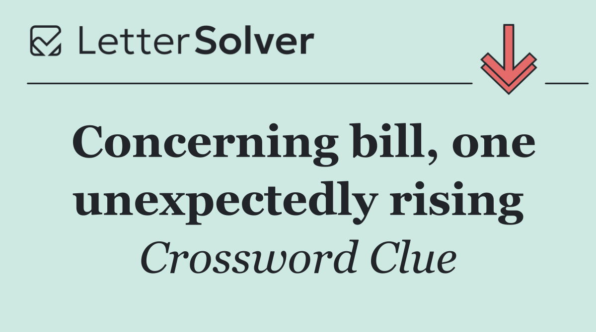 Concerning bill, one unexpectedly rising