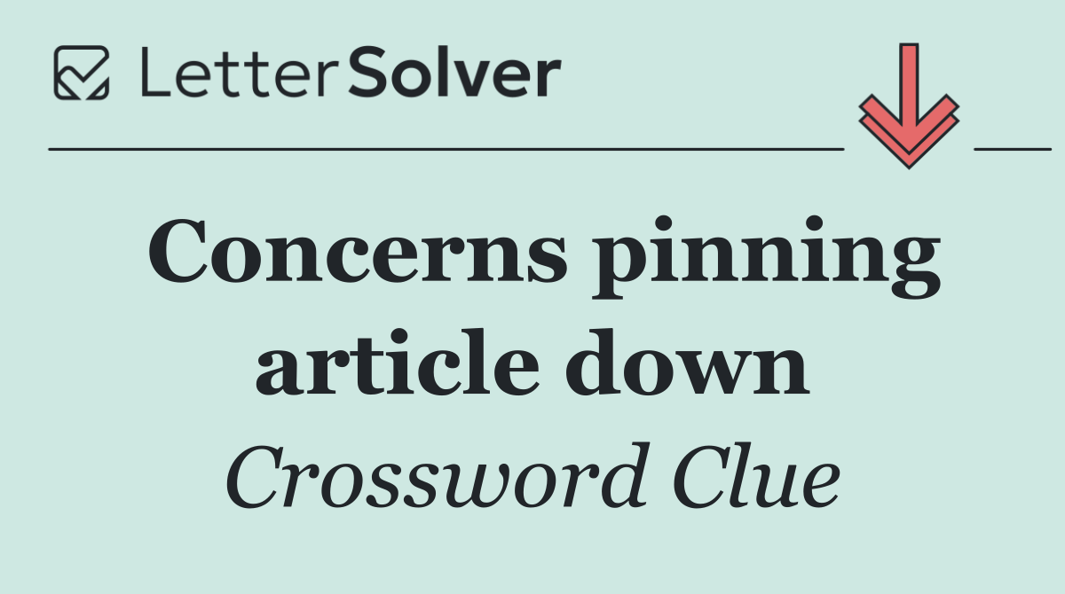 Concerns pinning article down