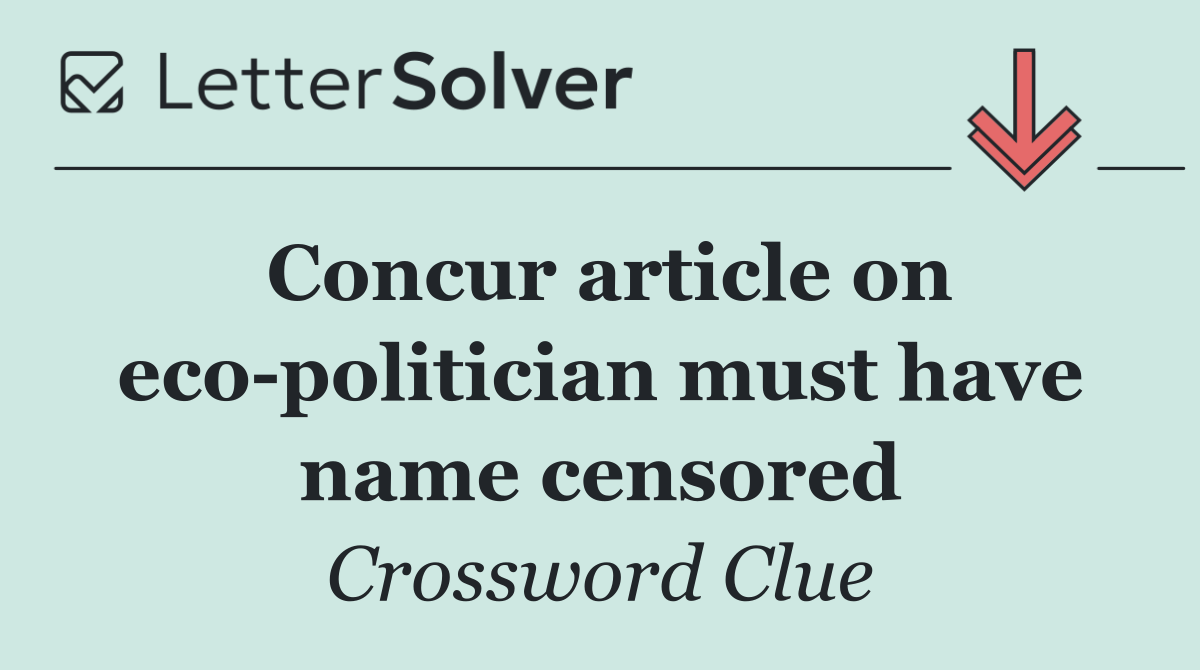 Concur article on eco politician must have name censored