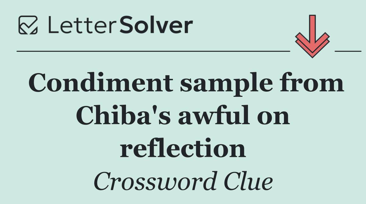 Condiment sample from Chiba's awful on reflection