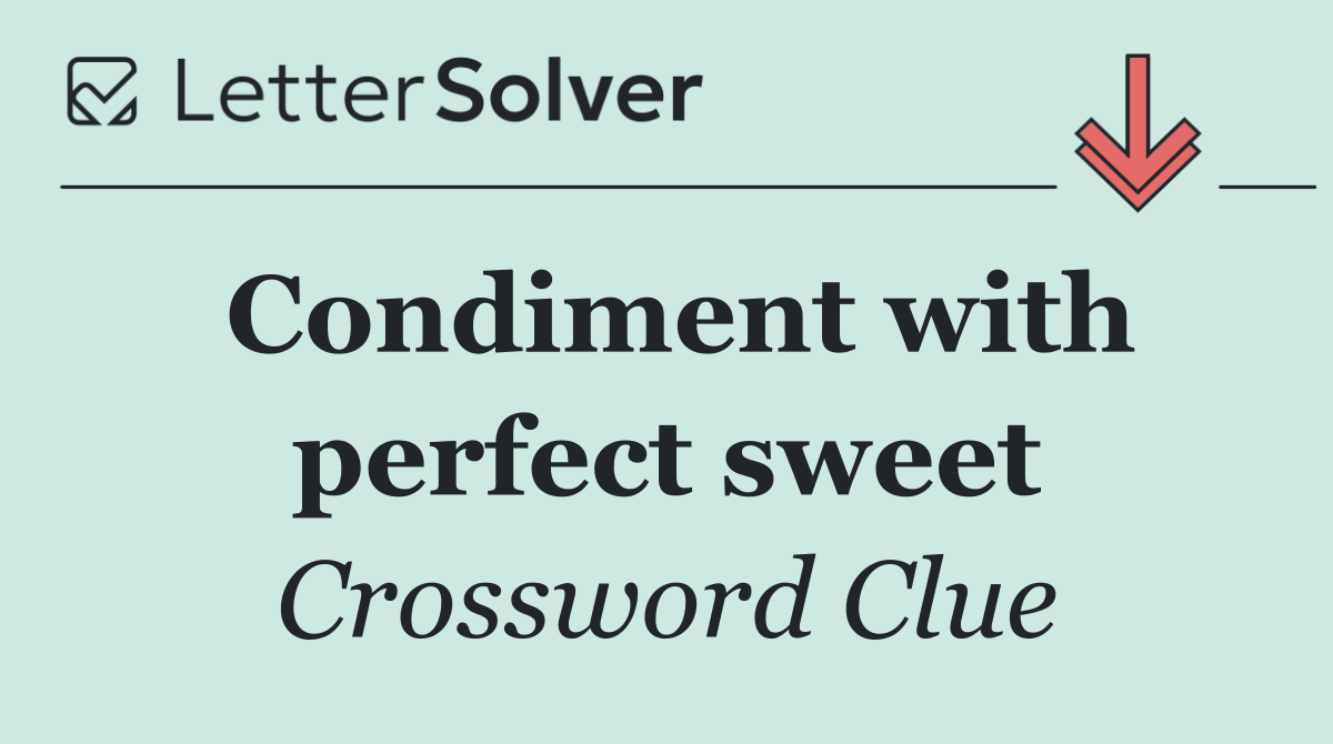 Condiment with perfect sweet