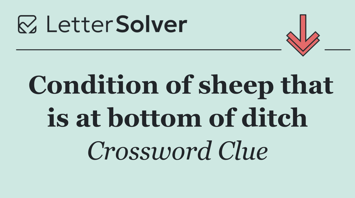 Condition of sheep that is at bottom of ditch