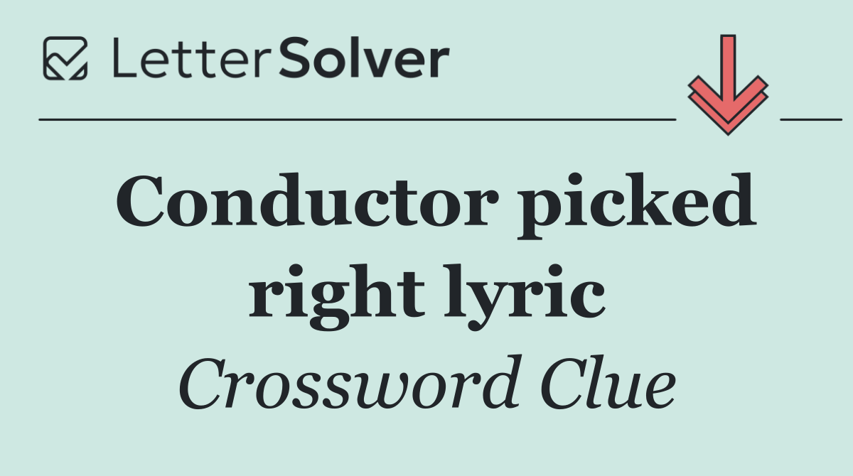 Conductor picked right lyric