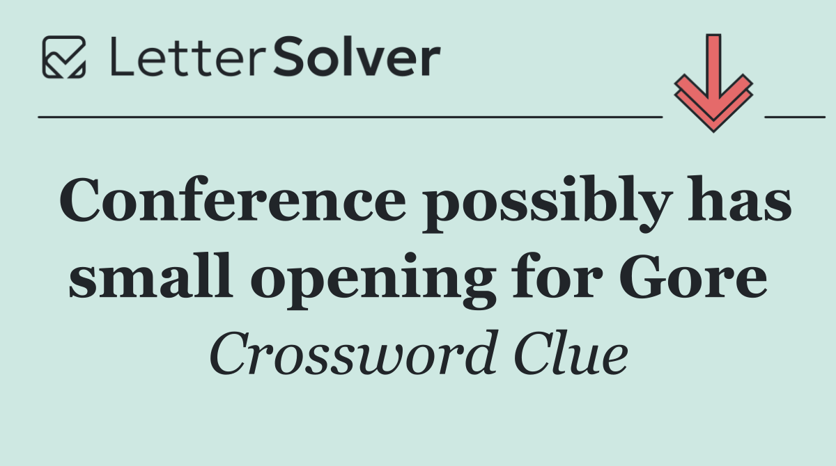Conference possibly has small opening for Gore
