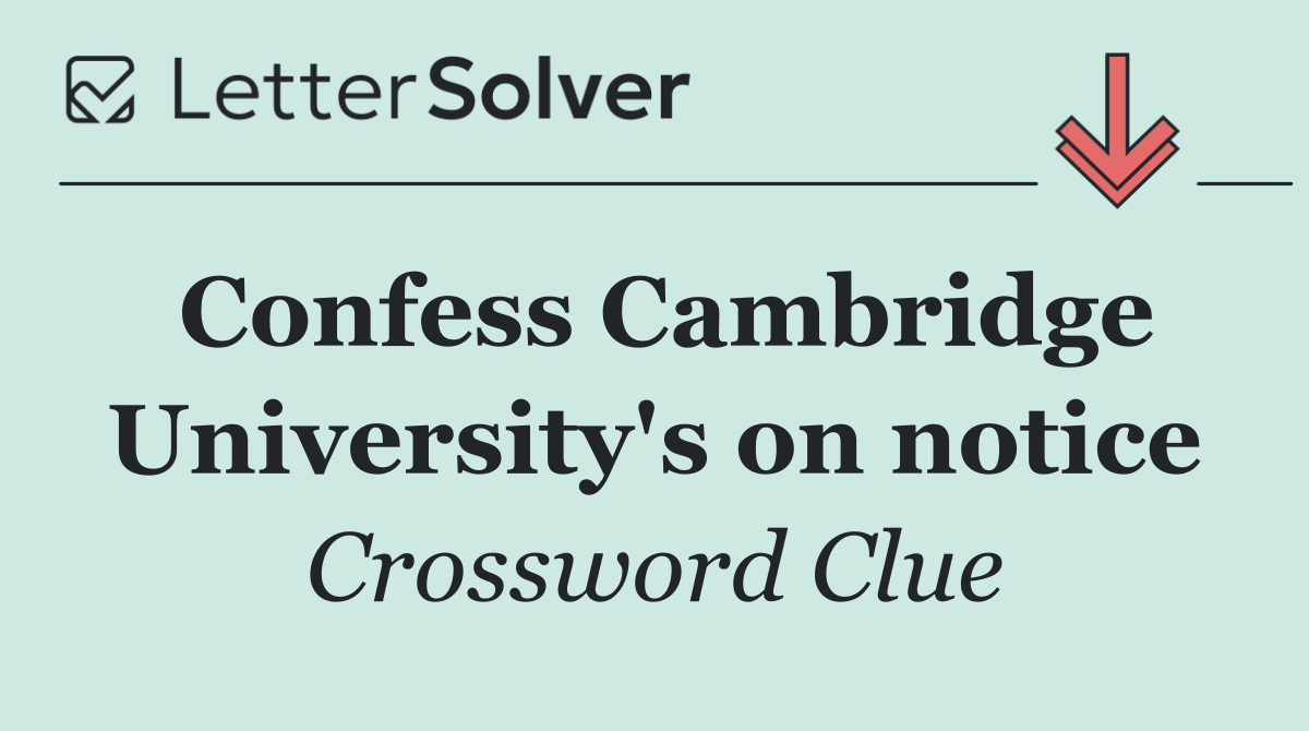 Confess Cambridge University's on notice