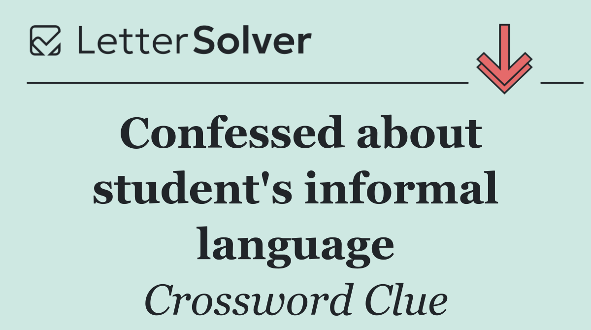Confessed about student's informal language