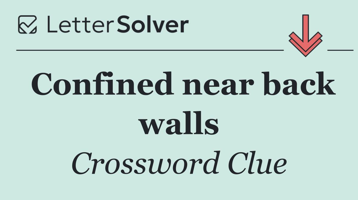 Confined near back walls