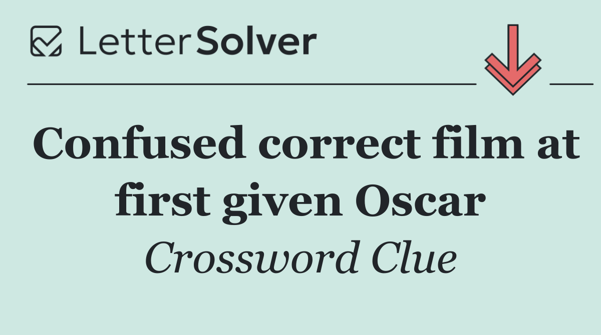 Confused correct film at first given Oscar