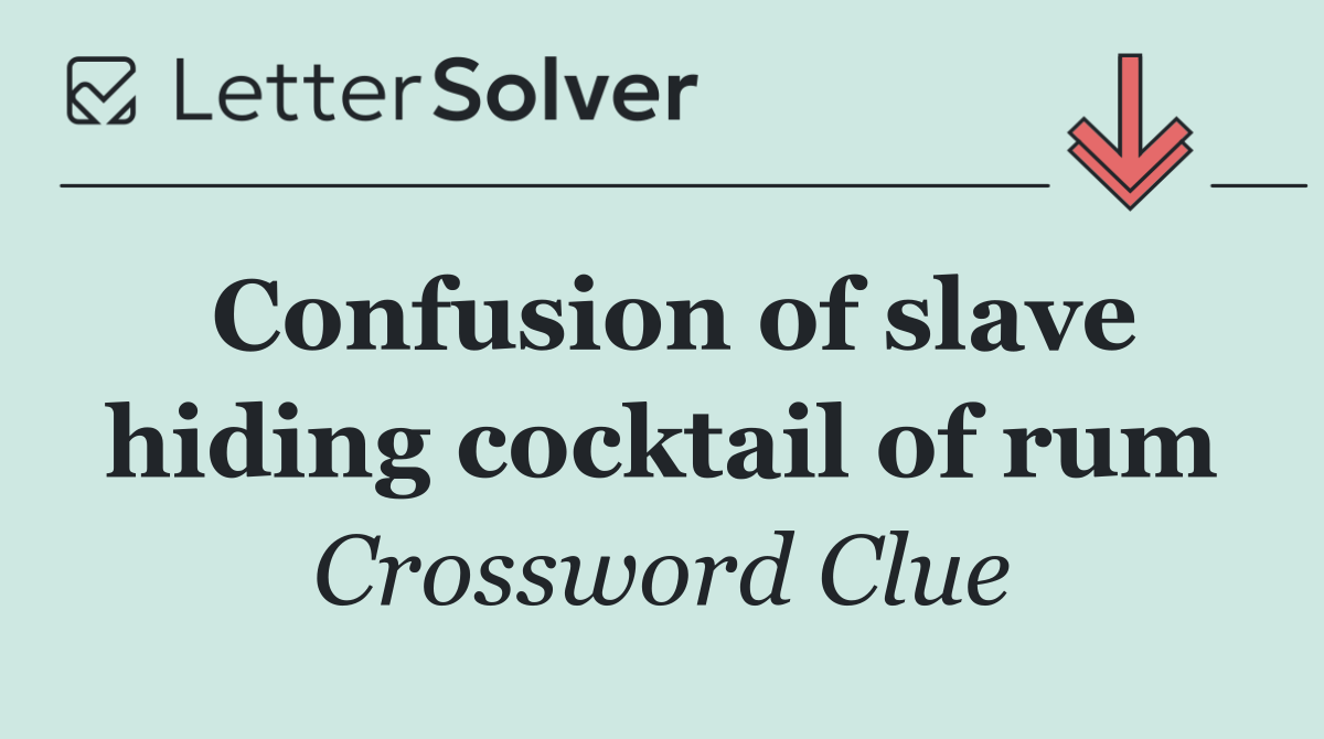 Confusion of slave hiding cocktail of rum