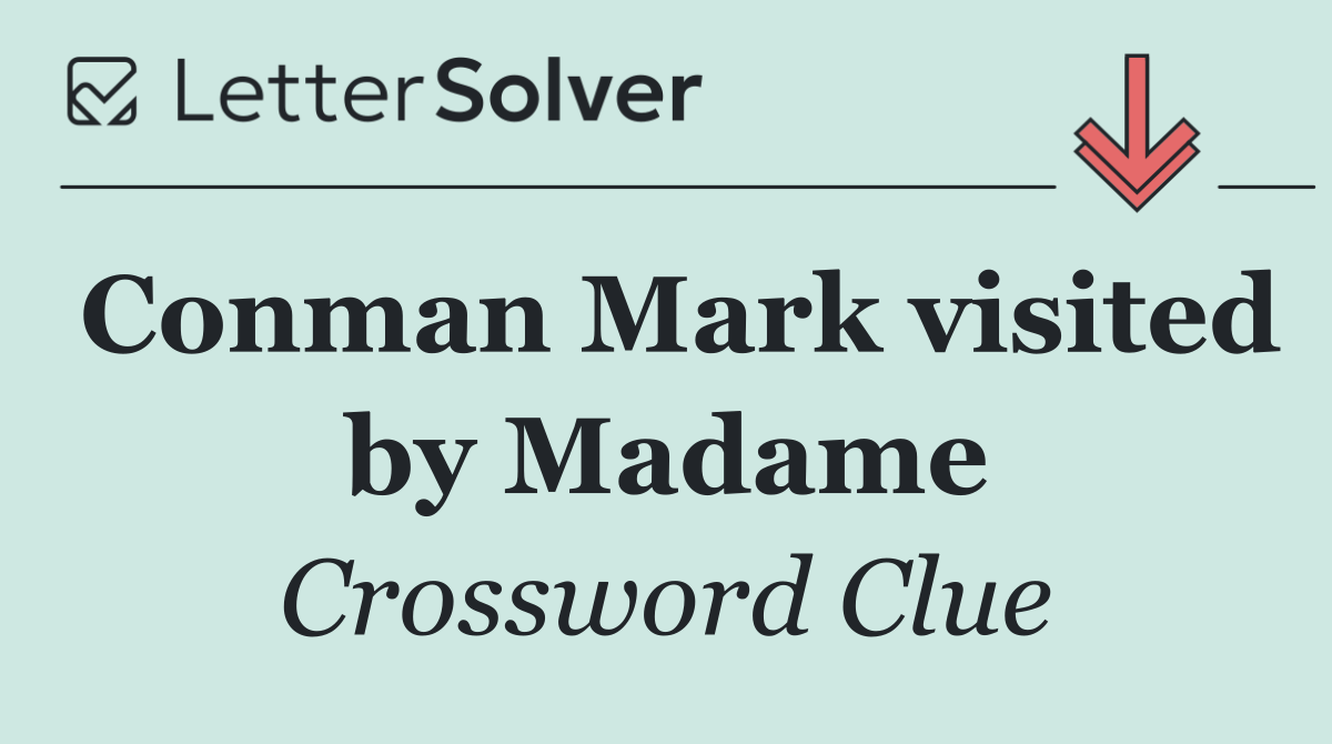 Conman Mark visited by Madame