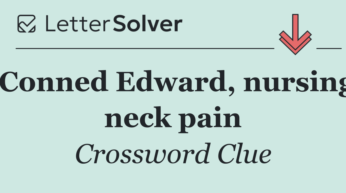 Conned Edward, nursing neck pain