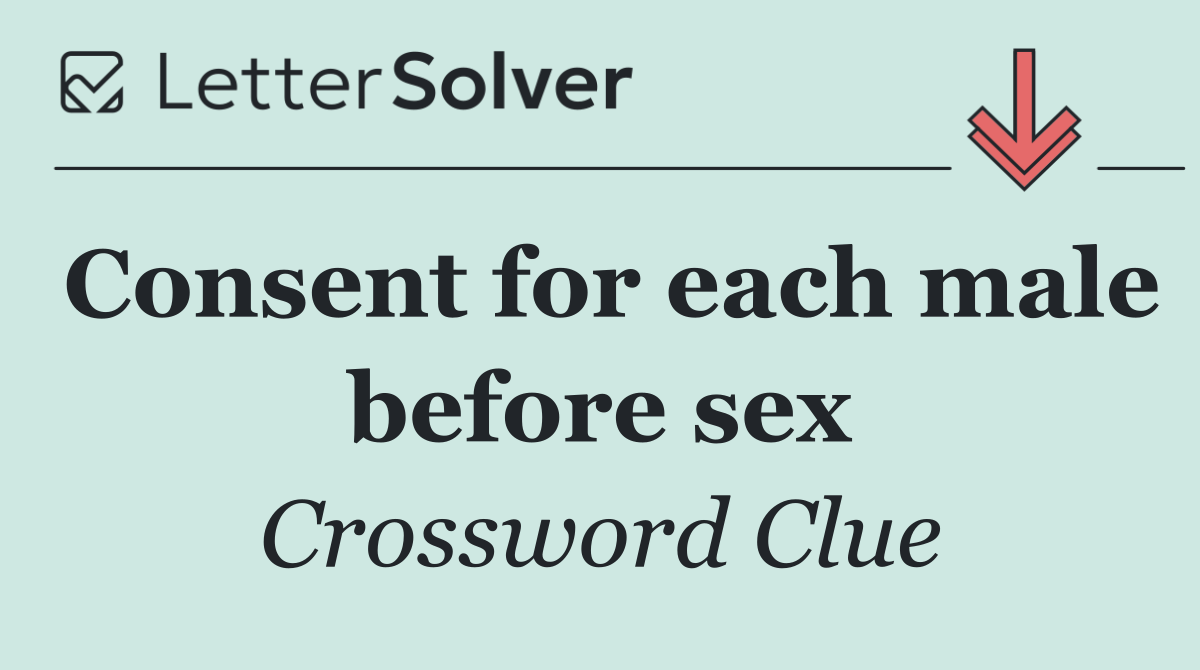 Consent for each male before sex