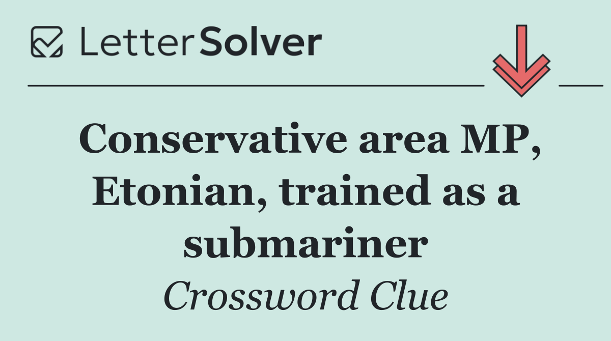 Conservative area MP, Etonian, trained as a submariner