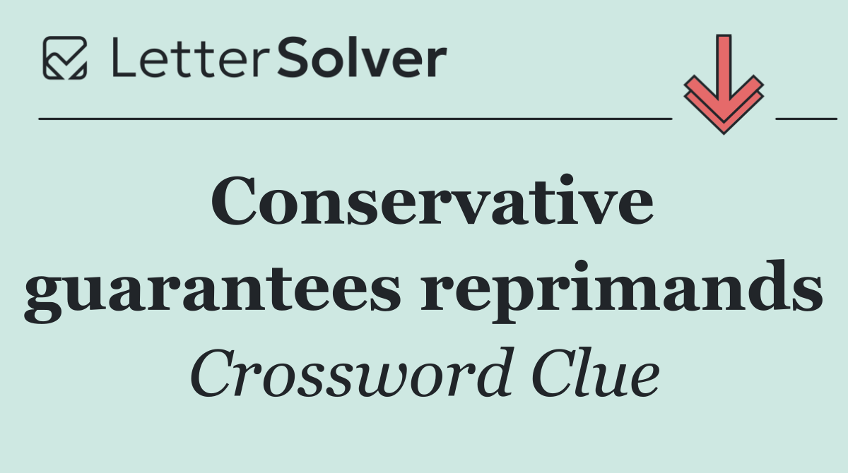 Conservative guarantees reprimands
