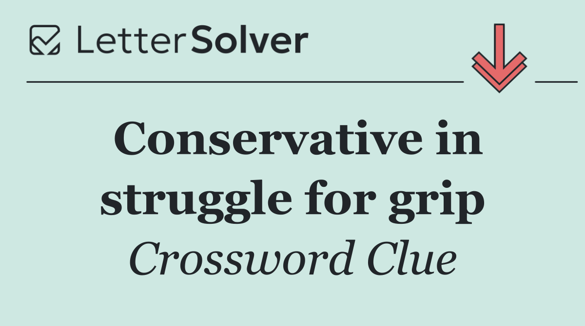 Conservative in struggle for grip