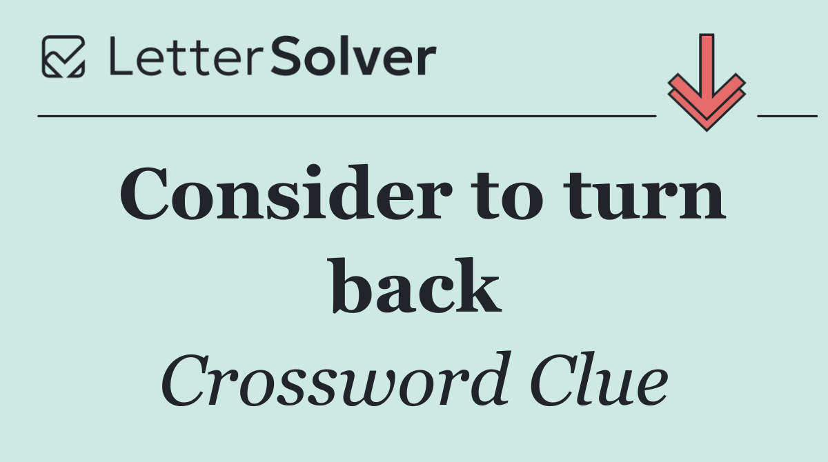 Consider to turn back