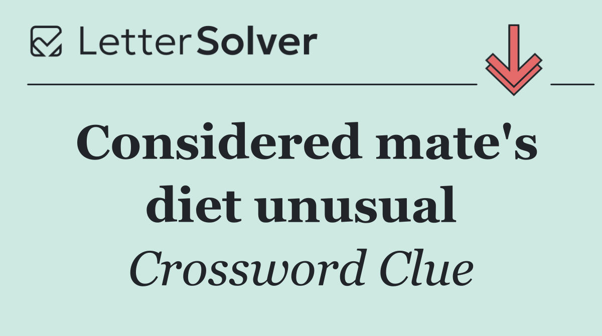 Considered mate's diet unusual