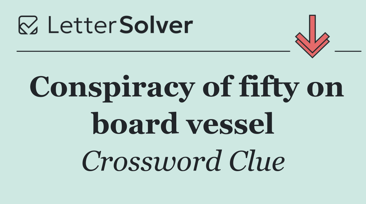 Conspiracy of fifty on board vessel
