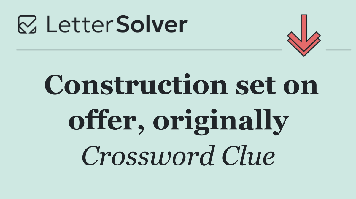 Construction set on offer, originally