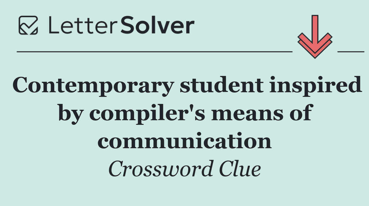 Contemporary student inspired by compiler's means of communication