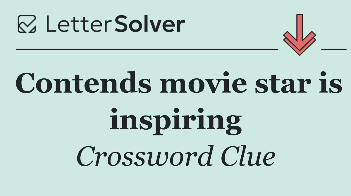Contends movie star is inspiring