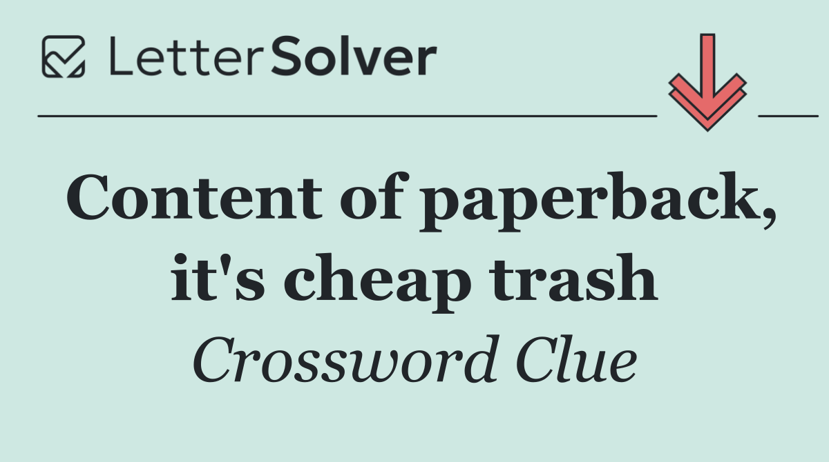 Content of paperback, it's cheap trash