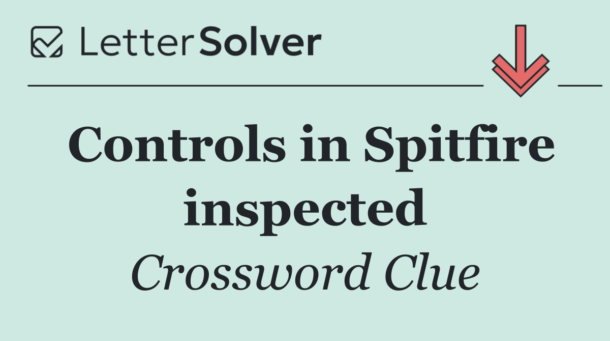 Controls in Spitfire inspected
