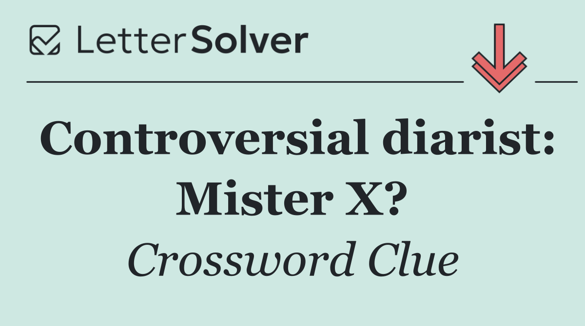 Controversial diarist: Mister X?