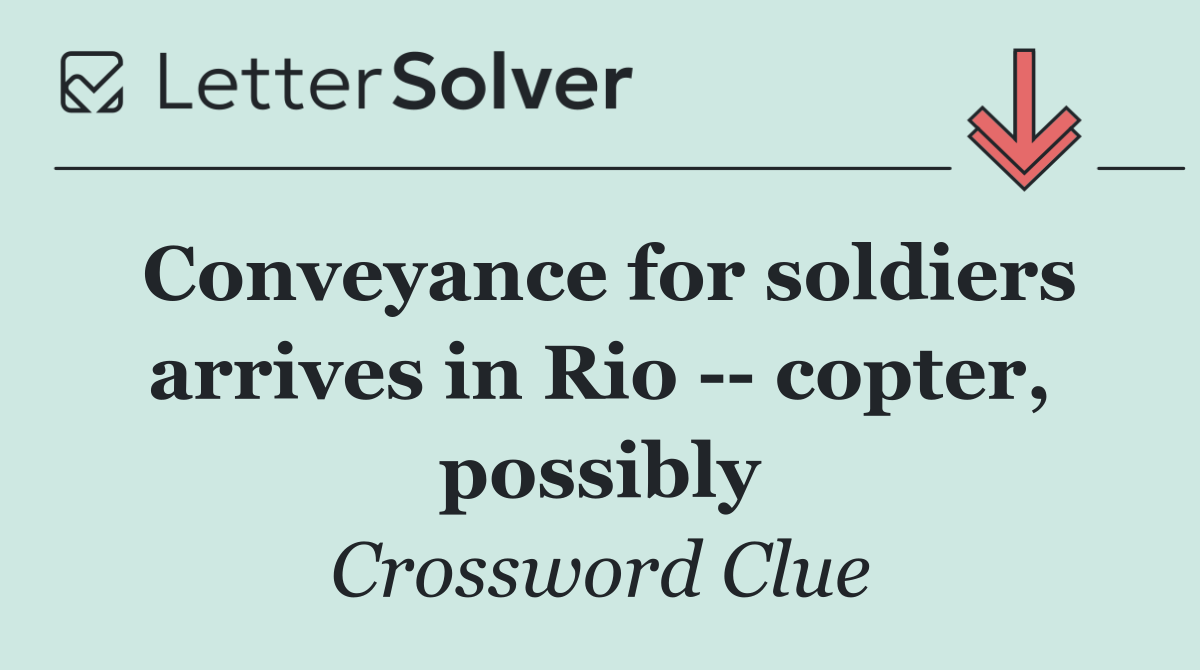 Conveyance for soldiers arrives in Rio    copter, possibly