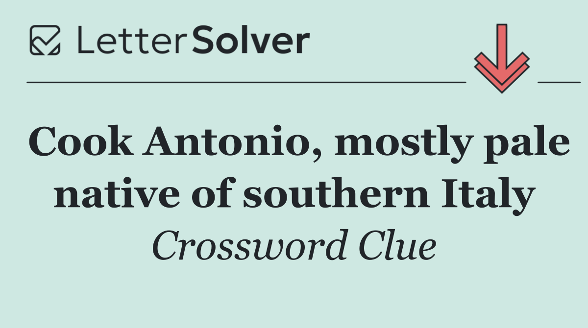 Cook Antonio, mostly pale native of southern Italy