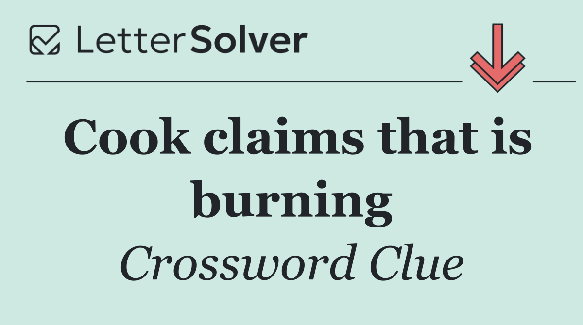 Cook claims that is burning