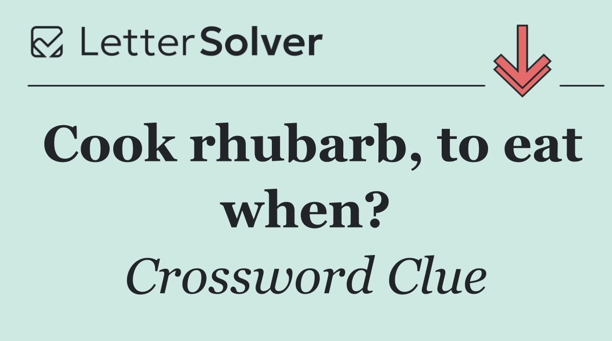 Cook rhubarb, to eat when?