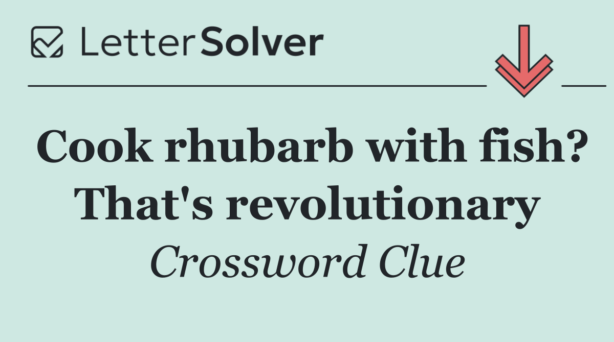 Cook rhubarb with fish? That's revolutionary