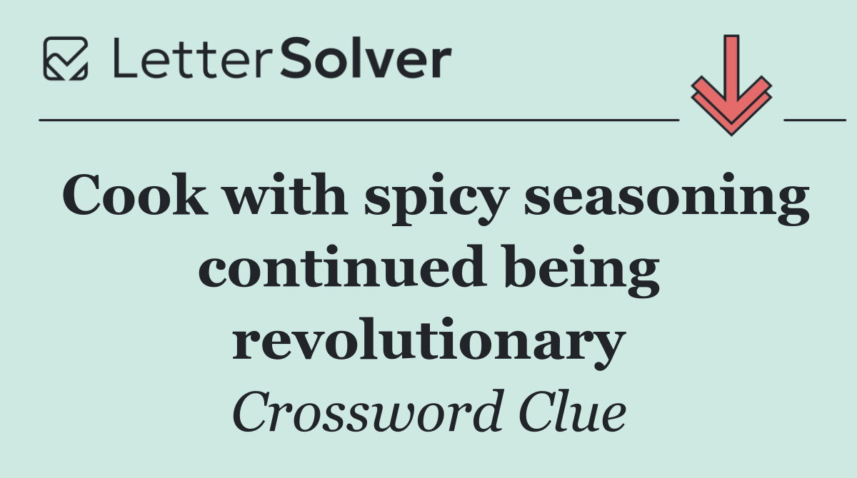Cook with spicy seasoning continued being revolutionary