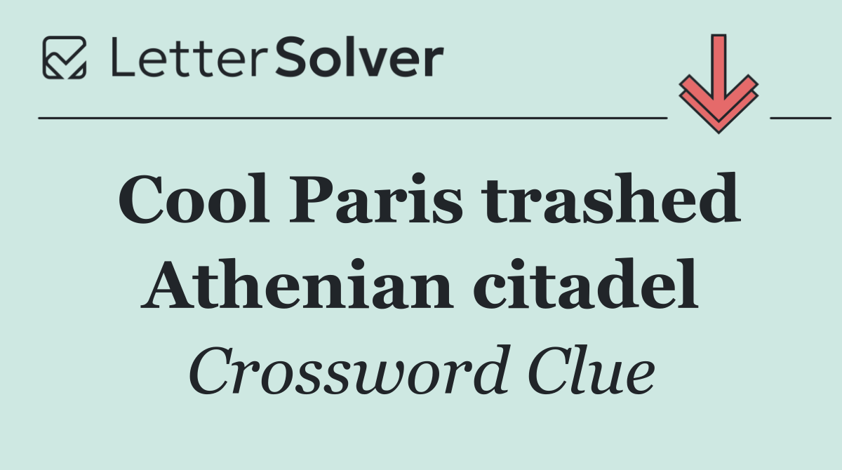 Cool Paris trashed Athenian citadel