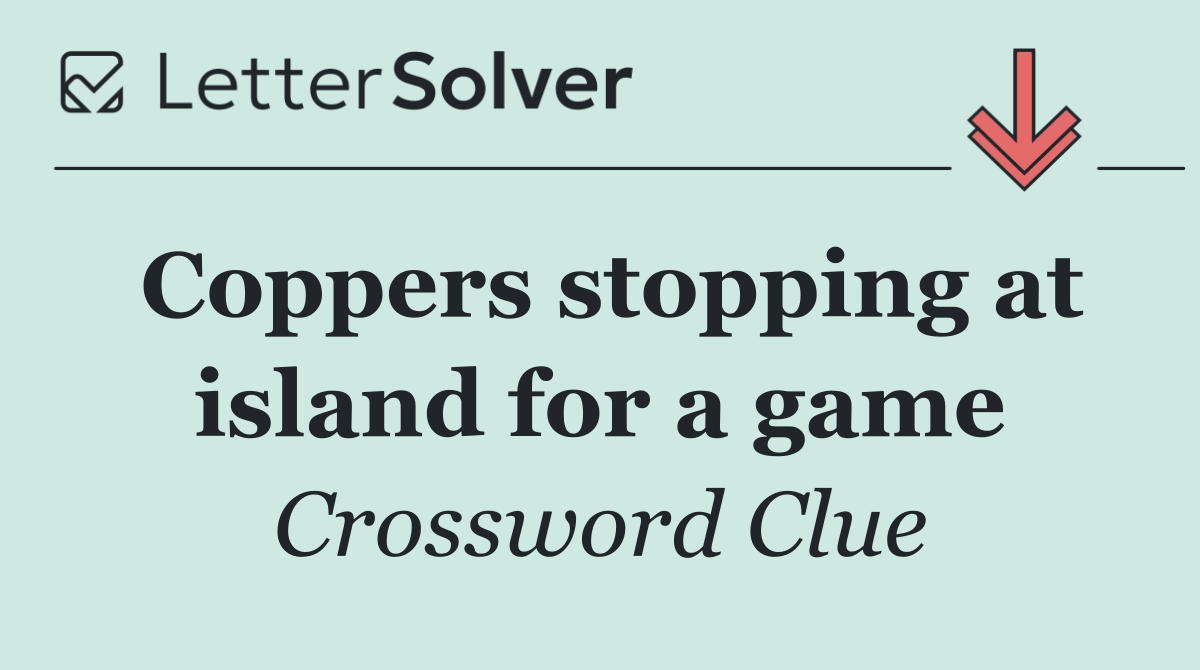 Coppers stopping at island for a game