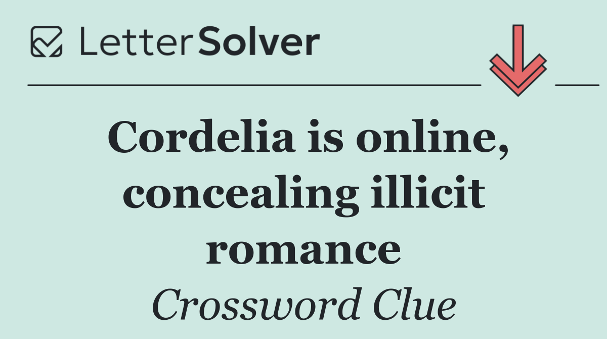 Cordelia is online, concealing illicit romance